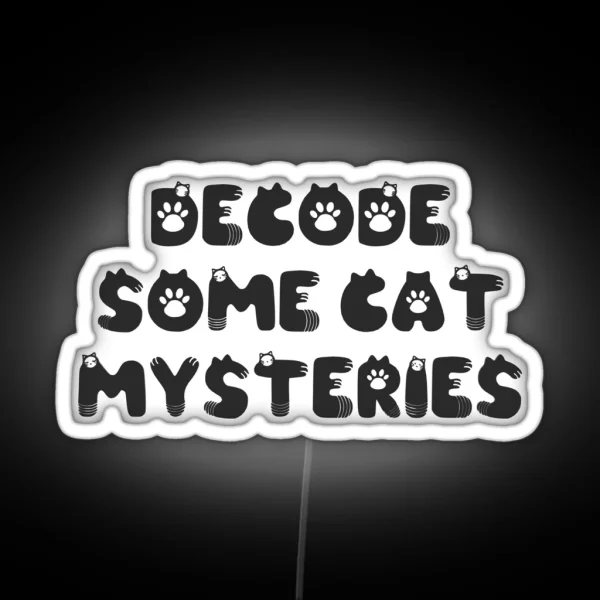 Decode Some Cat Mysteries RGB Neon Sign