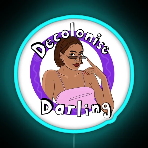 Decolonise Darling RGB Neon Sign