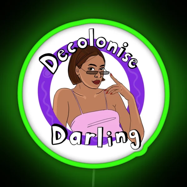 Decolonise Darling RGB Neon Sign