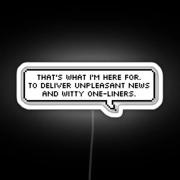 Delivering Unpleasant News And Witty One Liners RGB Neon Sign