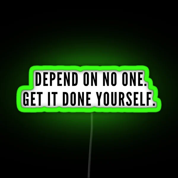 Depend On No One Get It Done Yourself Motivational Quote RGB Neon Sign