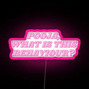 DESI PINK Pooja What Is This Behaviour RGB Neon Sign