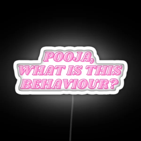 DESI PINK Pooja What Is This Behaviour RGB Neon Sign