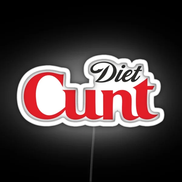 Diet Cunt RGB Neon Sign
