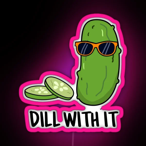 Dill With It Funny Dill Pickle Puns RGB Neon Sign