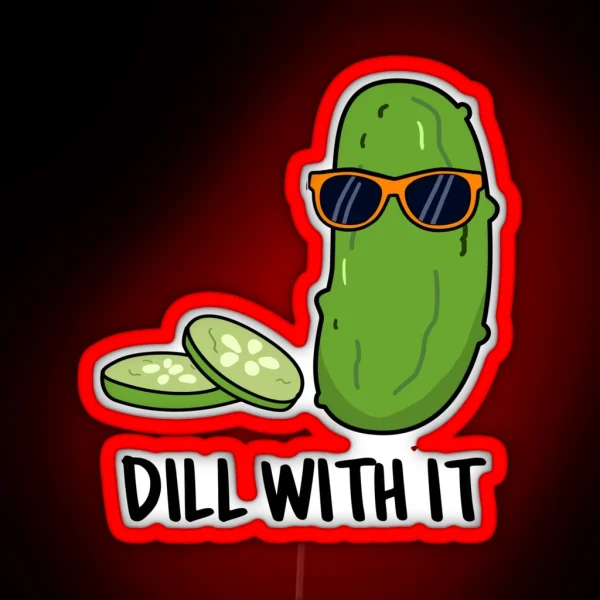 Dill With It Funny Dill Pickle Puns RGB Neon Sign