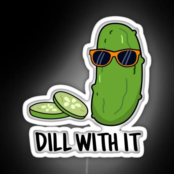 Dill With It Funny Dill Pickle Puns RGB Neon Sign