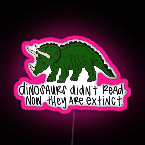 Dinosaurs Didn T Read RGB Neon Sign