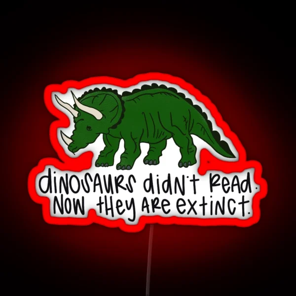 Dinosaurs Didn T Read RGB Neon Sign
