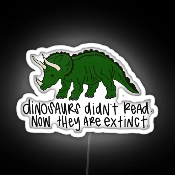 Dinosaurs Didn T Read RGB Neon Sign