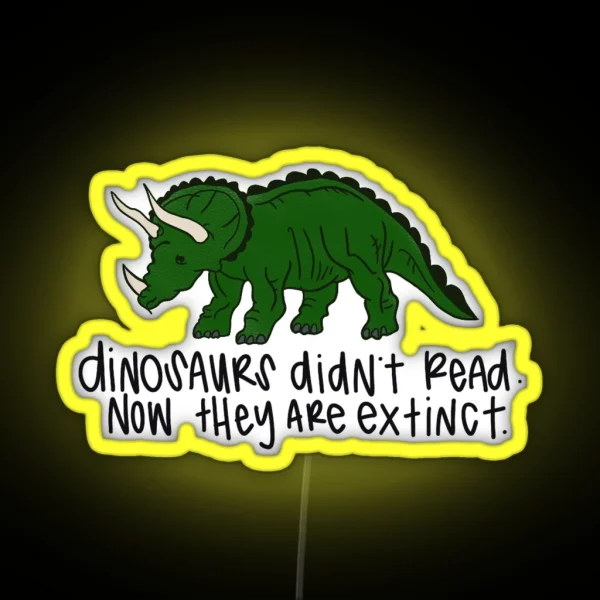 Dinosaurs Didn T Read RGB Neon Sign
