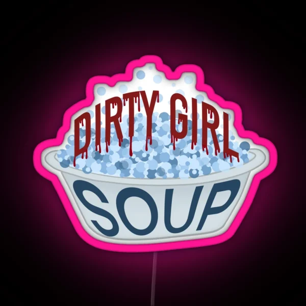 Dirty Girl Soup RGB Neon Sign