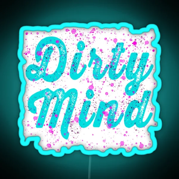 Dirty Mind RGB Neon Sign