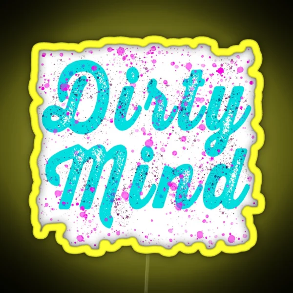 Dirty Mind RGB Neon Sign