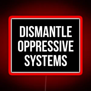 Dismantle Oppressive Systems RGB Neon Sign