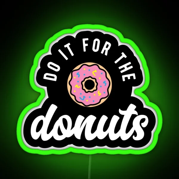 Do It For The Donuts RGB Neon Sign