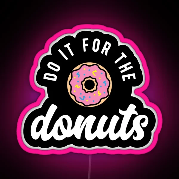 Do It For The Donuts RGB Neon Sign