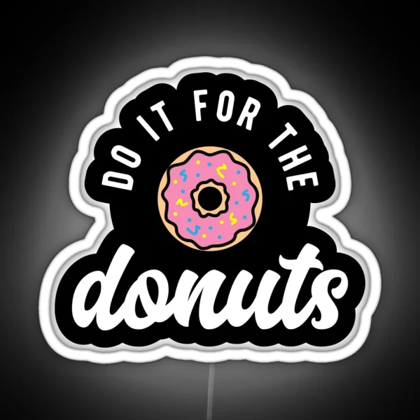 Do It For The Donuts RGB Neon Sign