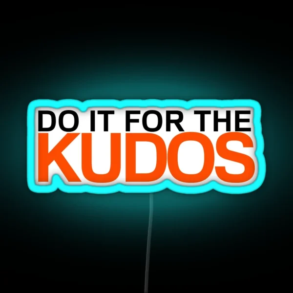 Do It For The Kudos RGB Neon Sign