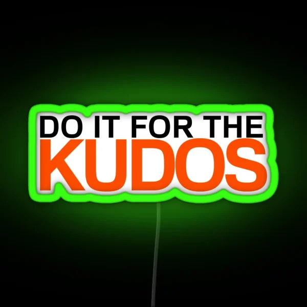Do It For The Kudos RGB Neon Sign