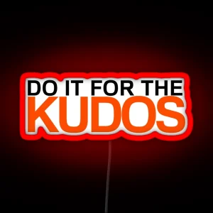 Do It For The Kudos RGB Neon Sign