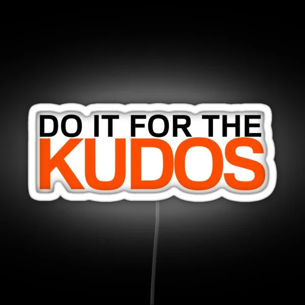 Do It For The Kudos RGB Neon Sign