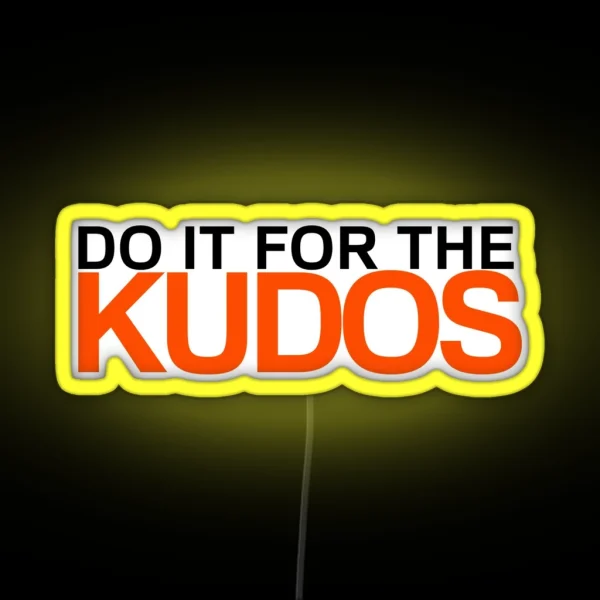 Do It For The Kudos RGB Neon Sign