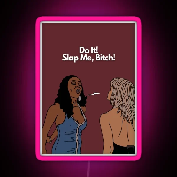 Do It Slap Me Bitch Tiffany New York Pollard RGB Neon Sign