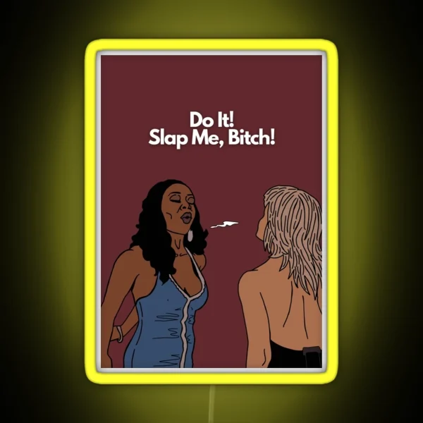 Do It Slap Me Bitch Tiffany New York Pollard RGB Neon Sign