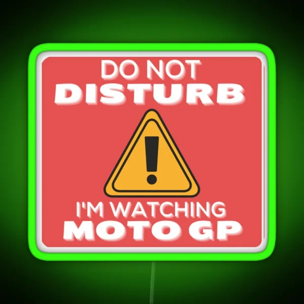 Do Not Disturb Im Watching Moto Gp Perfect Gift Gp Gift RGB Neon Sign