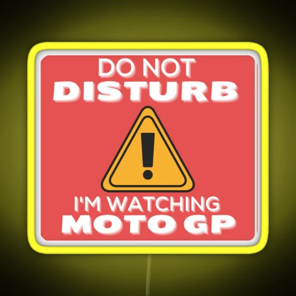 Do Not Disturb Im Watching Moto Gp Perfect Gift Gp Gift RGB Neon Sign