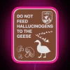 Do Not Feed Hallucinogens To The Geese RGB Neon Sign - Image 6
