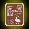 Do Not Feed Hallucinogens To The Geese RGB Neon Sign - Image 5