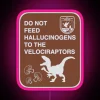 Do Not Feed Hallucinogens To The Velociraptors RGB Neon Sign - Image 6