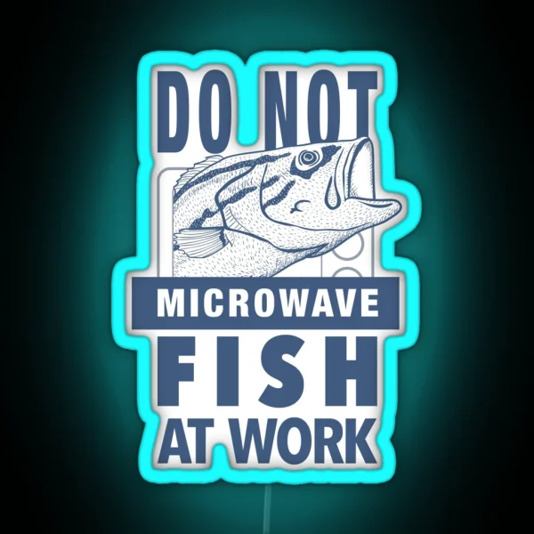 DO NOT Microwave Fish At Work RGB Neon Sign