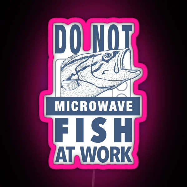 DO NOT Microwave Fish At Work RGB Neon Sign