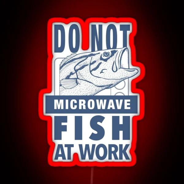 DO NOT Microwave Fish At Work RGB Neon Sign