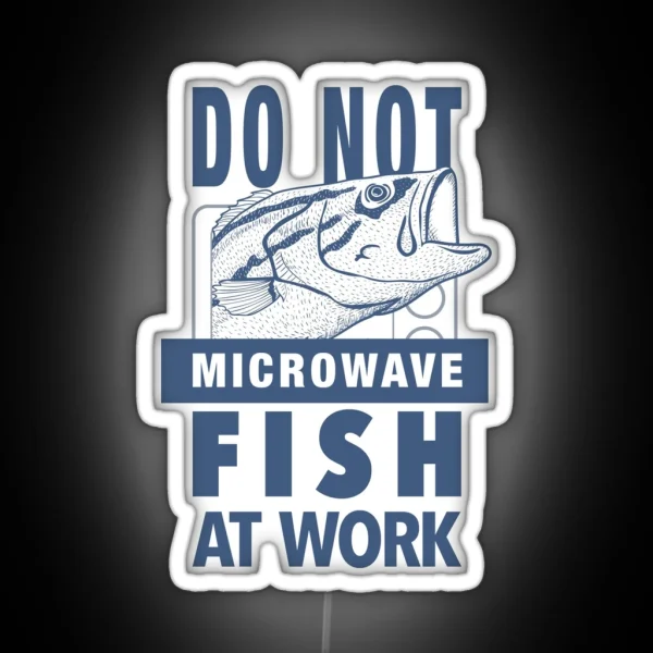 DO NOT Microwave Fish At Work RGB Neon Sign