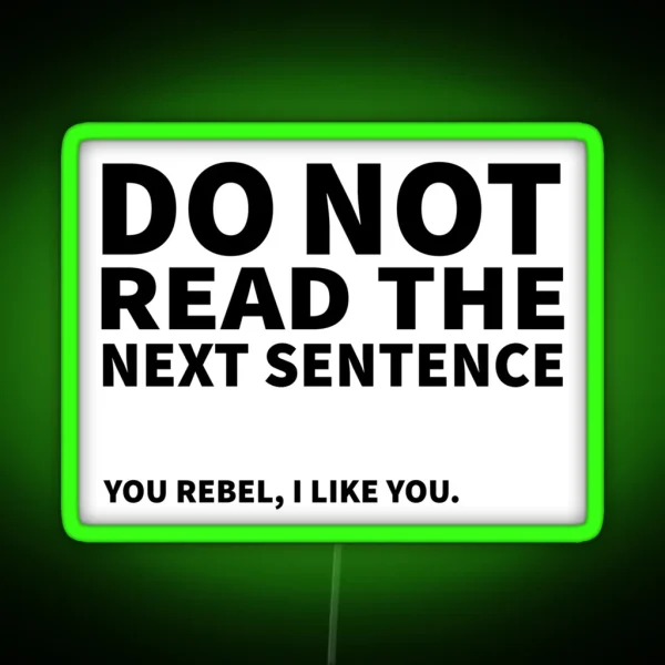 Do Not Read The Next Sentence You Rebel I Like You RGB Neon Sign