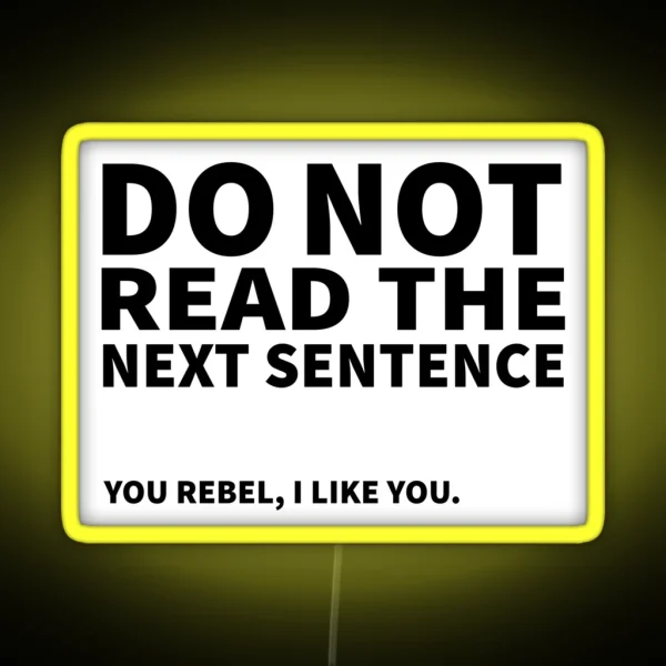 Do Not Read The Next Sentence You Rebel I Like You RGB Neon Sign