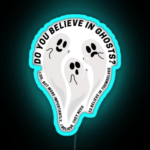 Do You Believe In Ghosts RGB Neon Sign