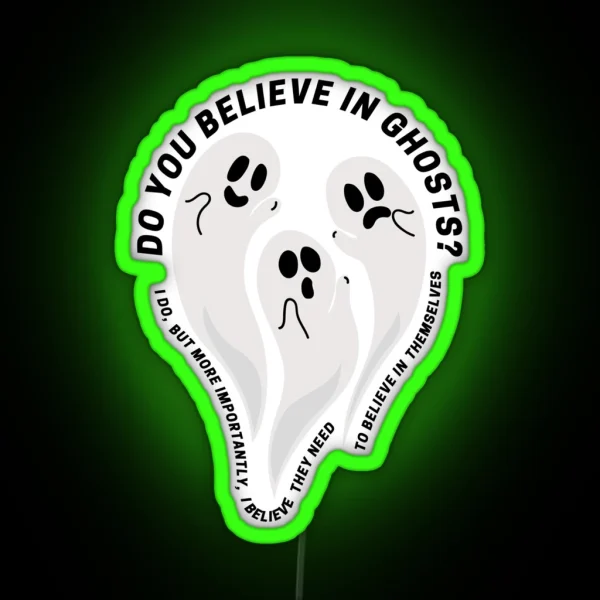 Do You Believe In Ghosts RGB Neon Sign