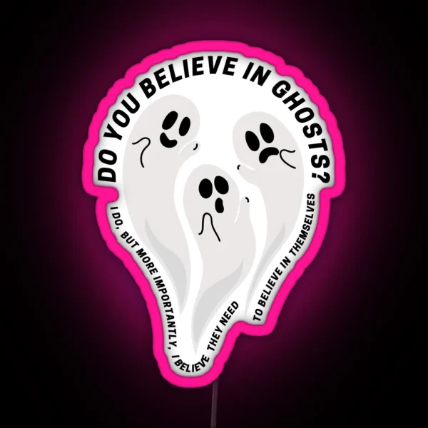Do You Believe In Ghosts RGB Neon Sign
