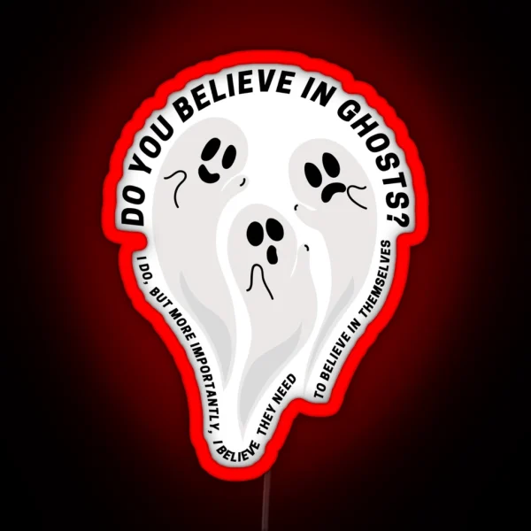 Do You Believe In Ghosts RGB Neon Sign