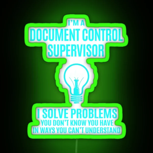 Document Control Supervisor Led I Solve Problems Gift Item Tee RGB Neon Sign