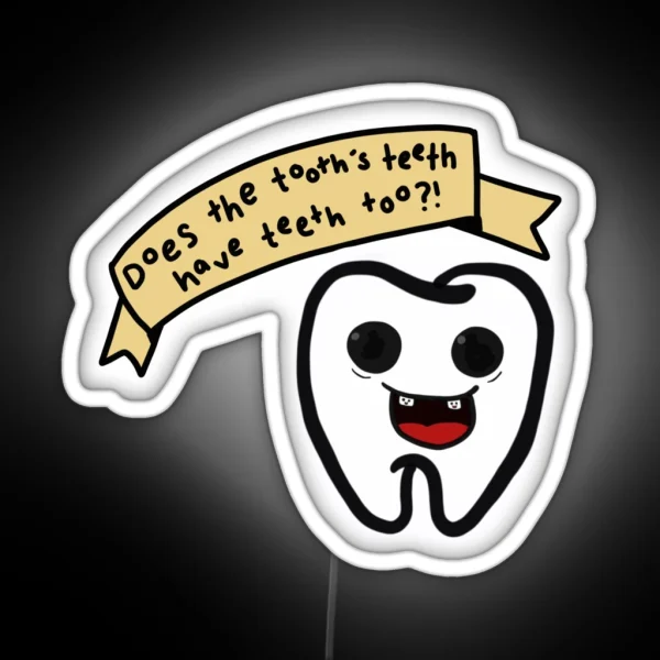 Does The Tooth S Teeth Have Teeth Too From James Acaster Repertoire RGB Neon Sign