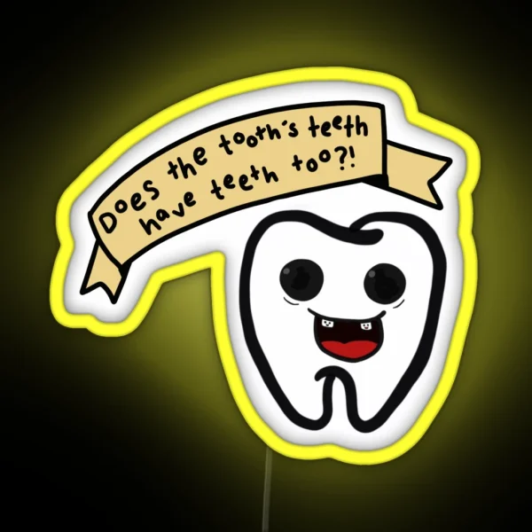 Does The Tooth S Teeth Have Teeth Too From James Acaster Repertoire RGB Neon Sign