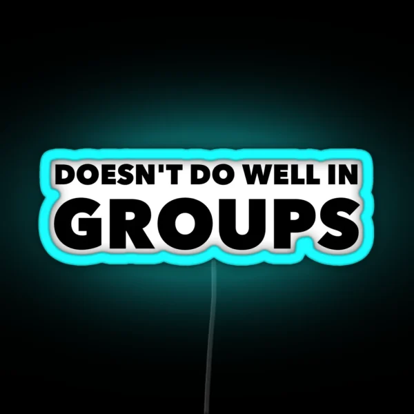 Doesn T Do Well In Groups RGB Neon Sign