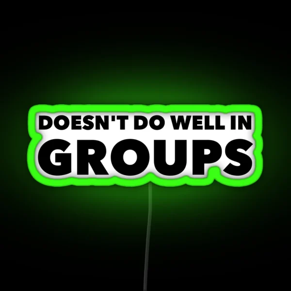 Doesn T Do Well In Groups RGB Neon Sign