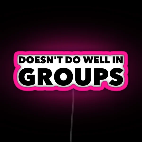 Doesn T Do Well In Groups RGB Neon Sign